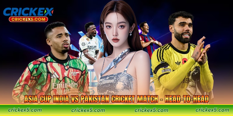 Asia Cup India vs Pakistan Cricket Match – Head-to-Head