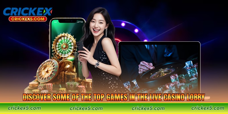 Discover Some of the Top Games in the Live Casino Lobby