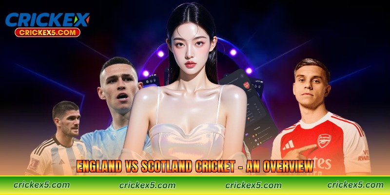 England vs Scotland Cricket – An Overview