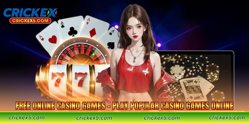 Free Online Casino Games – Play Popular Casino Games Online
