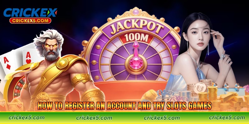 How to Register an Account and Try Slots Games