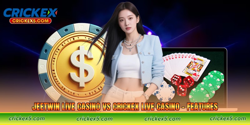 Jeetwin Live Casino vs Crickex Live Casino – Features 