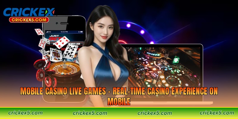 Mobile Casino Live Games – Real-Time Casino Experience on Mobile 