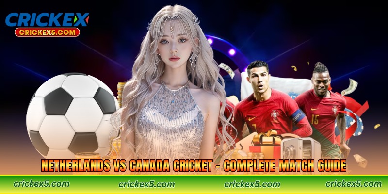 Netherlands vs Canada Cricket – Complete Match Guide 