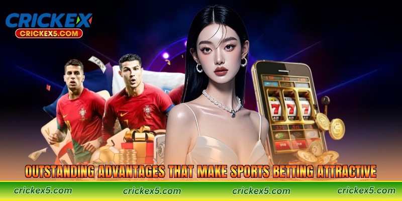 Outstanding Advantages That Make Sports Betting Attractive