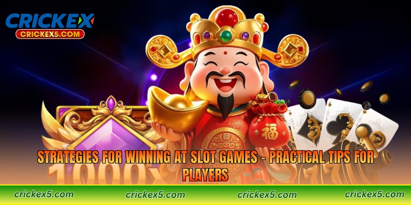 Strategies for Winning at Slot Games – Practical Tips for Players
