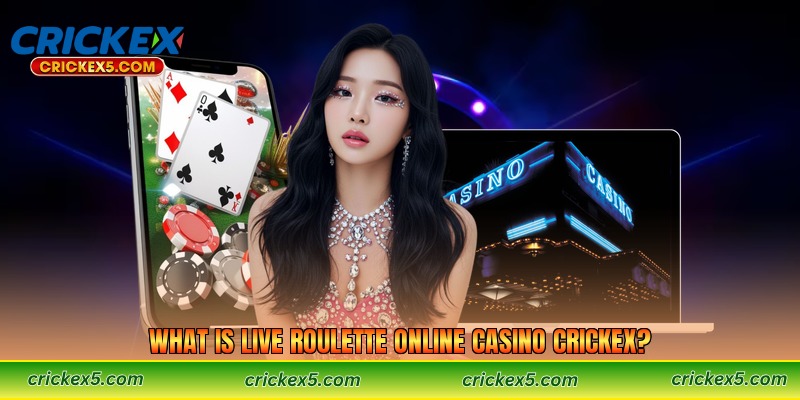 What Is Live Roulette Online Casino Crickex?